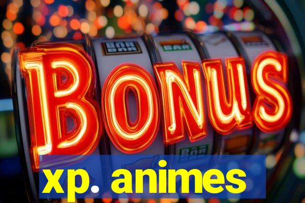 xp. animes